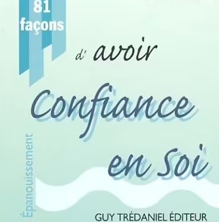 81 Façons D'avoir Confiance En Soi - Marie Borrel