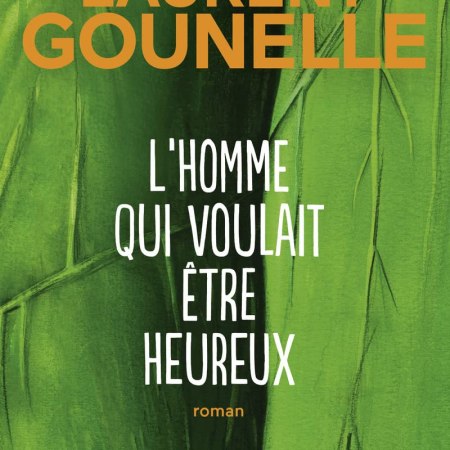 L'Homme qui voulait être heureux - Laurent Gounelle